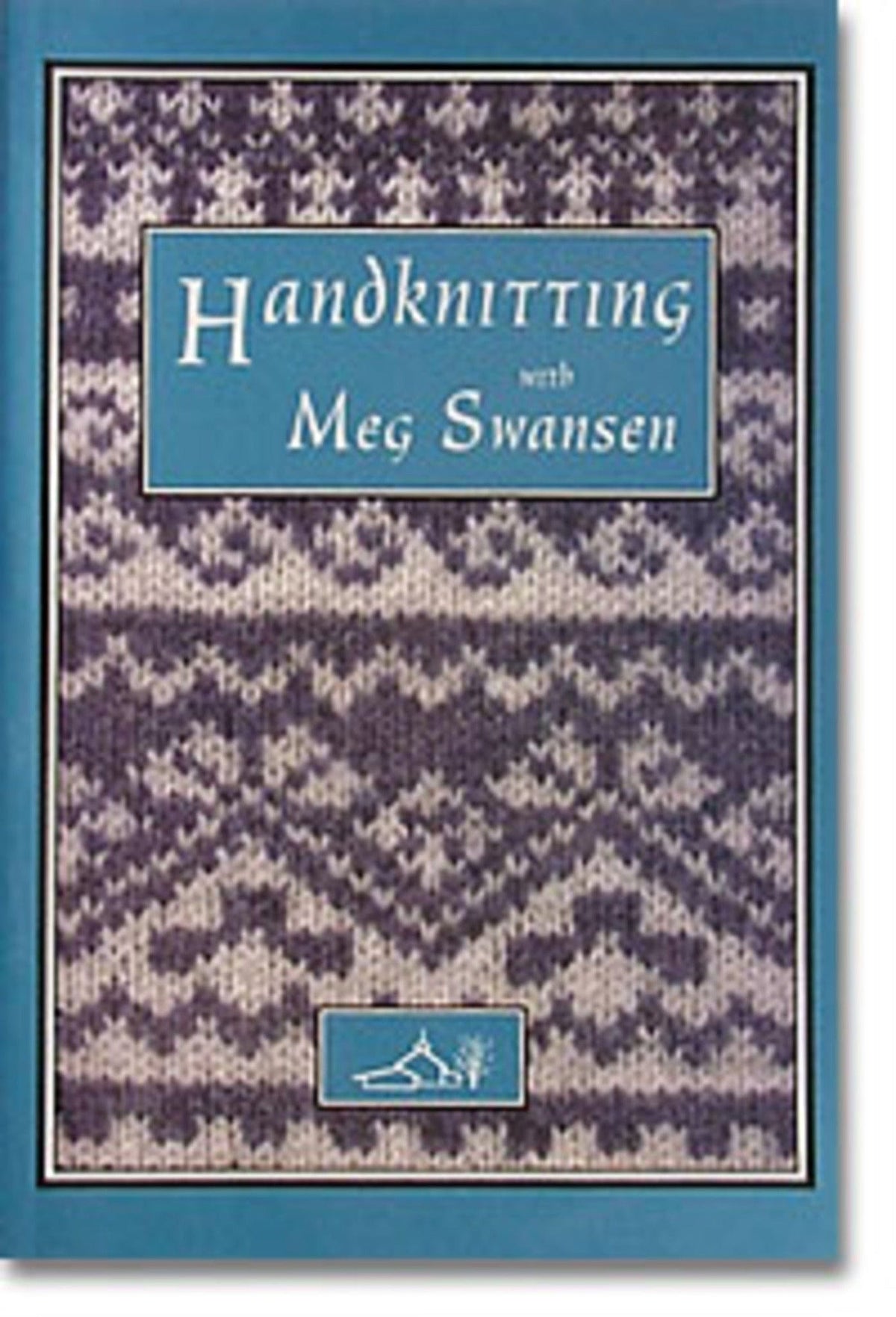 Schoolhouse Press Books Handknitting with Meg Swansen