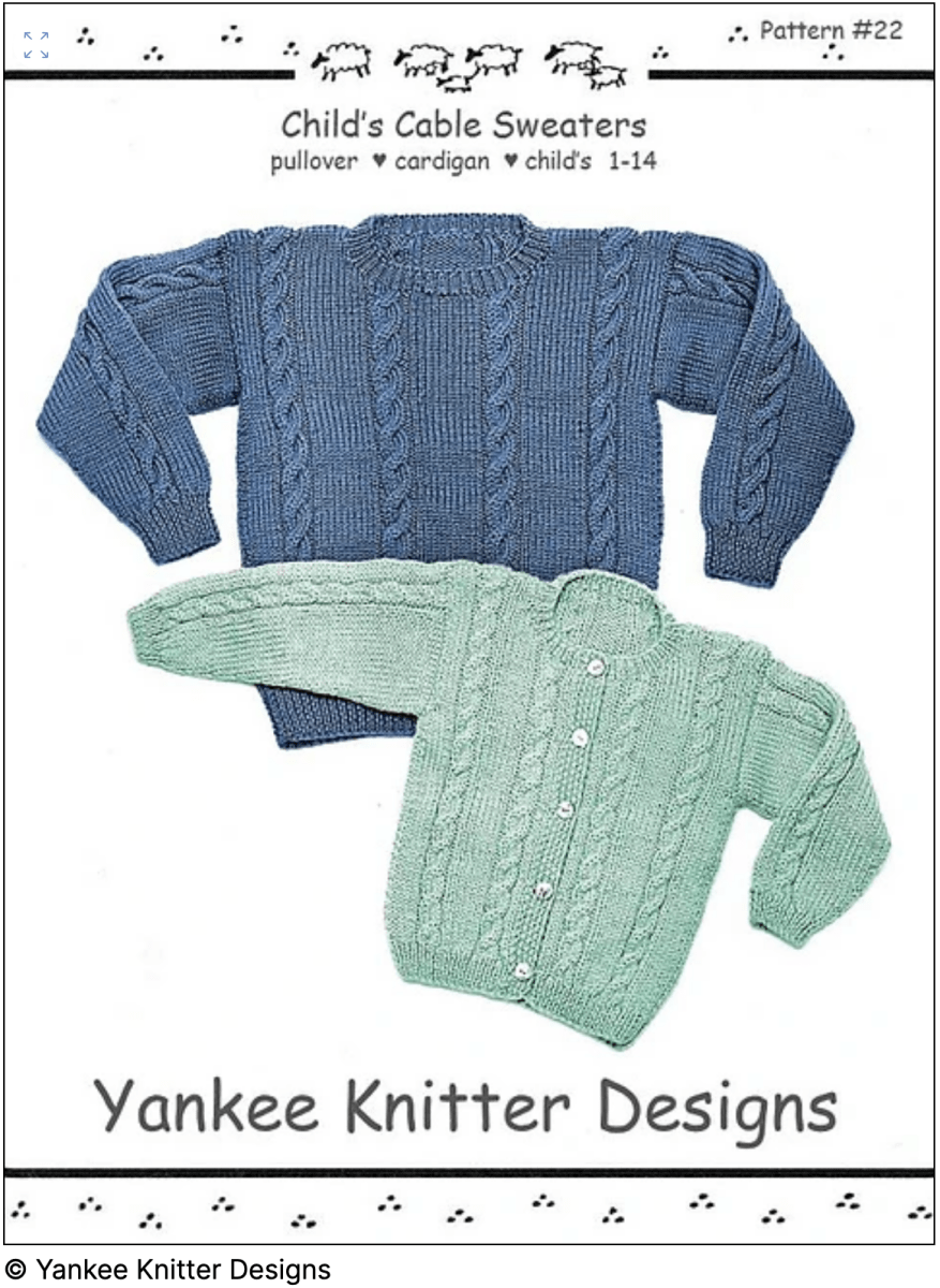 Pattern cover displays two worsted weight cable sweaters for children: a blue pullover and a light green button-up cardigan. “Yankee Knitter Designs.” Product: Child's Cable Sweater, Pullover & Cardigan #22, download. Classic style for kids.